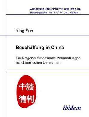 Sun, Y: Beschaffung in China. Ein Ratgeber für optimale Verh