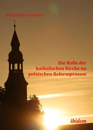 Szumilas, A: Rolle der katholischen Kirche im polnischen Ref