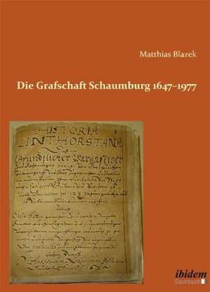 Die Grafschaft Schaumburg 1647-1977 de Matthias Blazek