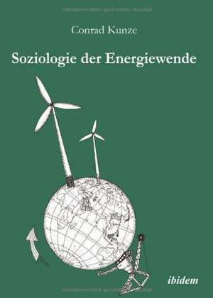 Kunze, C: Soziologie der Energiewende. Erneuerbare Energien