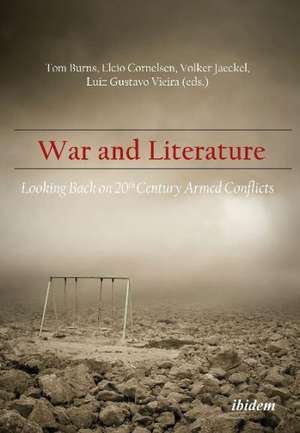 War and Literature: Looking Back on 20th Century Armed Conflicts de Tom Burns