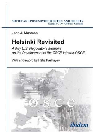 Helsinki Revisited: A Key U.S. Negotiators Memoirs on the Development of the CSCE into the OSCE de John Maresca