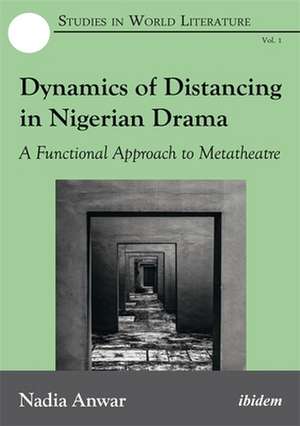 Dynamics of Distancing in Nigerian Drama – A Functional Approach to Metatheatre de Nadia Anwar