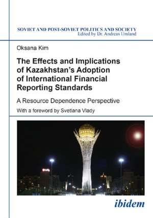 The Effects and Implications of Kazakhstans Adoption of International Financial Reporting Standards: A Resource Dependence Perspective de Oksana Kim