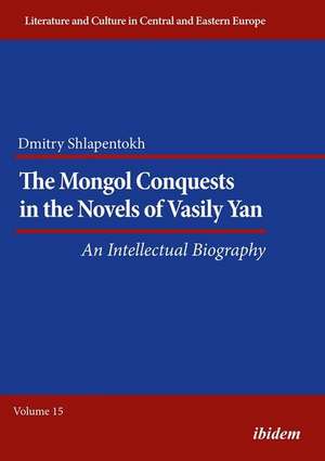 The Mongol Conquests in the Novels of Vasily Yan – An Intellectual Biography de Dmitry Shlapentokh