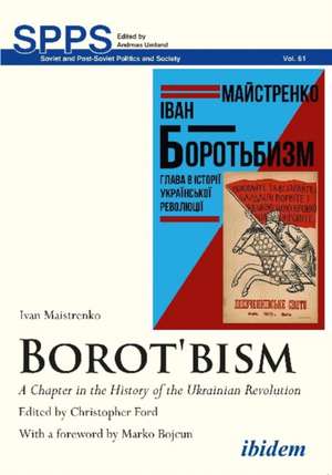 Borot′bism – A Chapter in the History of the Ukrainian Revolution de Ivan Maistrenko