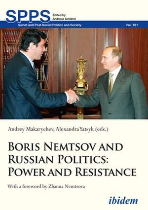 Boris Nemtsov and Russian Politics – Power and Resistance de Andrey Makarychev