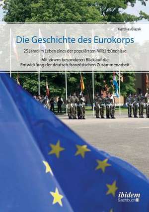 Blazek, M: Geschichte des Eurokorps. 25 Jahre im Leben eines