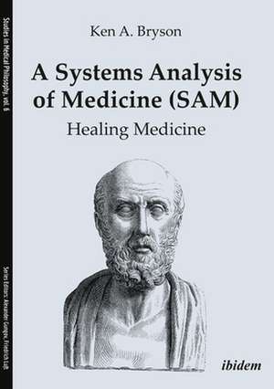 A Systems Analysis of Medicine (SAM) – Healing Medicine de Ken A. Bryson