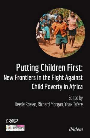 Putting Children First – New Frontiers in the Fight Against Child Poverty in Africa de Keetie Roelen