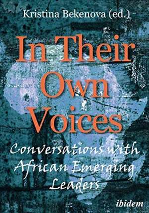 In Their Own Voices – Conversations with African Emerging Leaders de Kristina Bekenova