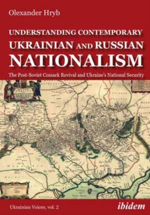 Understanding Contemporary Ukrainian and Russian – The Post–Soviet Cossack Revival and Ukraine′s National Security de Olexander Hryb