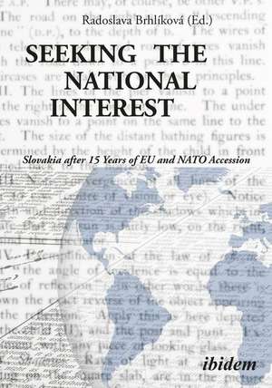 Seeking the National Interest – Slovakia after 15 Years of EU and NATO Accession de Radoslava Brhlíková