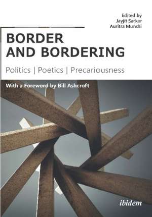 border and bordering – Politics, Poetics, Precariousness de Jayjit Sarkar