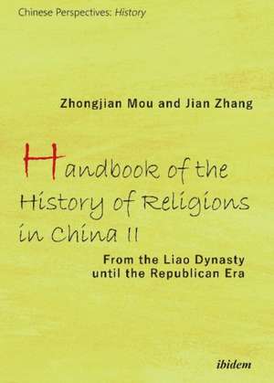 Handbook of the History of Religions in China II – From the Liao Dynasty Until the Republican Era de Zhongjian Mu