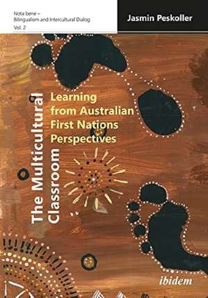 The Multicultural Classroom – Learning from Australian First Nations Perspectives de Jasmin Peskoller