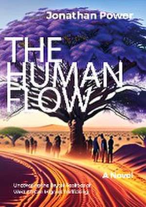 The Human Flow. An Adventure Story: Uncovering the Brutal Realities of West African Migrant Trafficking de Petrus Pisanus