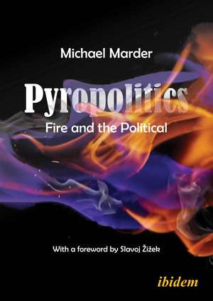 Pyropolitics: Fire and the Political de Michael Marder
