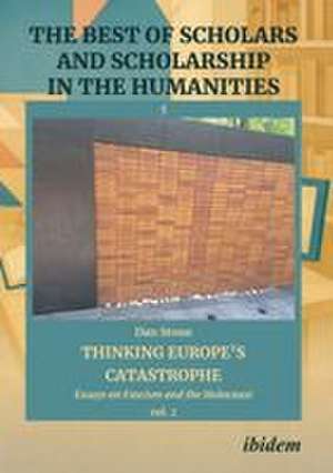 Thinking Europe’s Catastrophe: Essays on Fascism and the Holocaust, Volume 2 de Dan Stone