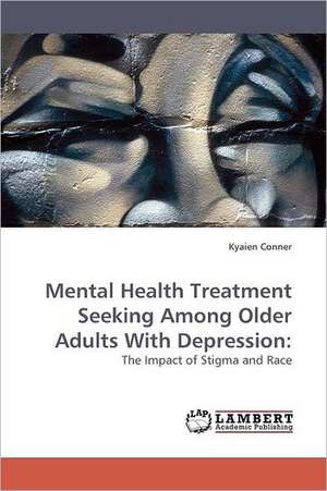 Mental Health Treatment Seeking Among Older Adults With Depression de Kyaien Conner