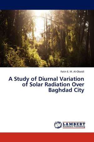 A Study of Diurnal Variation of Solar Radiation Over Baghdad City de E. M. Al-Obaidi Fatin