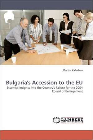 Bulgaria's Accession to the EU de Kalachev Martin