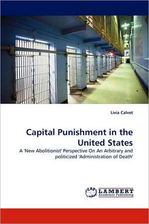 Capital Punishment in the United States de Livia Calvet