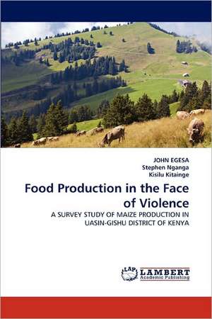 Food Production in the Face of Violence de JOHN EGESA