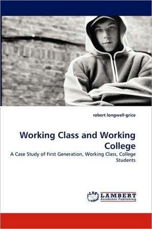 Working Class and Working College de Robert Longwell-Grice