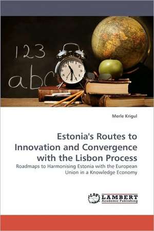 Estonia's Routes to Innovation and Convergence with the Lisbon Process de Merle Krigul