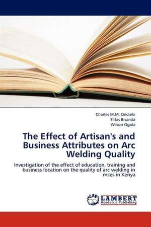 The Effect of Artisan's and Business Attributes on Arc Welding Quality de Ondieki Charles M.M.