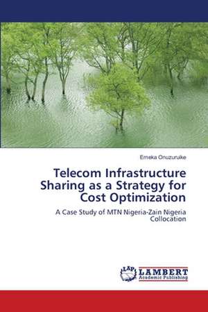 Telecom Infrastructure Sharing as a Strategy for Cost Optimization de Onuzuruike Emeka