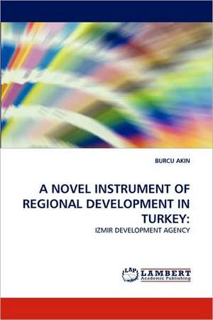 A NOVEL INSTRUMENT OF REGIONAL DEVELOPMENT IN TURKEY: de Burcu Akin