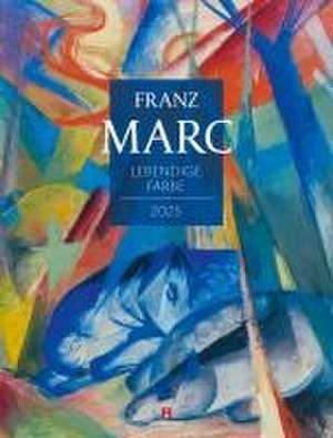 Franz Marc - Lebendige Farbe Kalender 2025 de Franz Marc