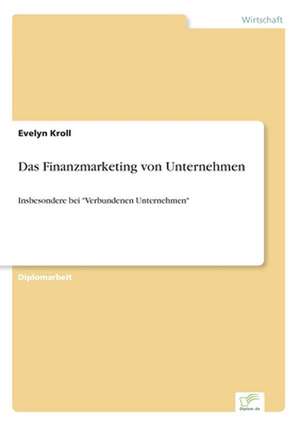 Das Finanzmarketing von Unternehmen de Evelyn Kroll