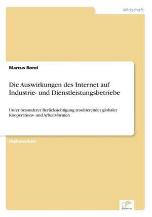 Die Auswirkungen des Internet auf Industrie- und Dienstleistungsbetriebe de Marcus Bond