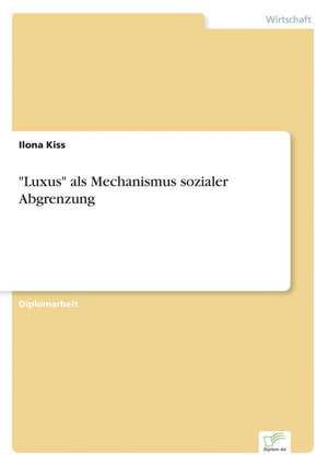 "Luxus" als Mechanismus sozialer Abgrenzung de Ilona Kiss