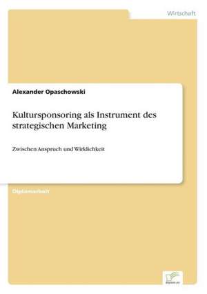 Kultursponsoring als Instrument des strategischen Marketing de Alexander Opaschowski