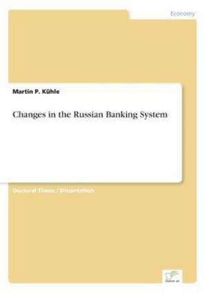 Changes in the Russian Banking System de Martin P. Kühle