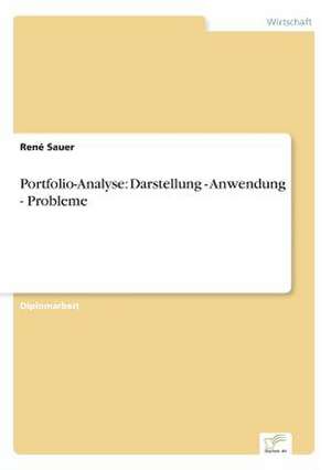 Portfolio-Analyse: Darstellung - Anwendung - Probleme de René Sauer