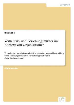 Verhaltens- und Beziehungsmuster im Kontext von Organisationen de Rita Selle