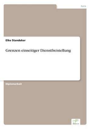 Grenzen einseitiger Dienstfreistellung de Elke Standeker