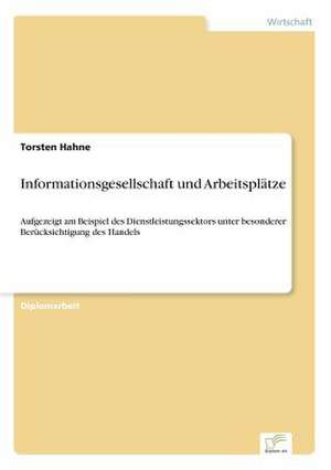 Informationsgesellschaft und Arbeitsplätze de Torsten Hahne