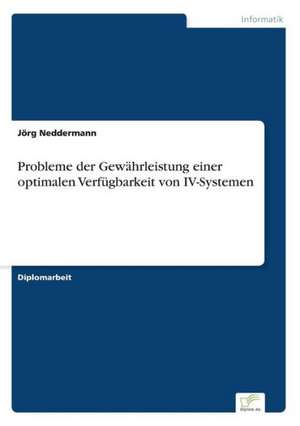 Probleme der Gewährleistung einer optimalen Verfügbarkeit von IV-Systemen de Jörg Neddermann