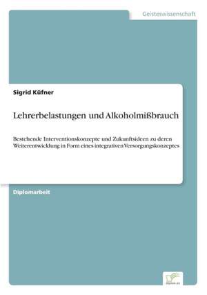 Lehrerbelastungen und Alkoholmißbrauch de Sigrid Küfner