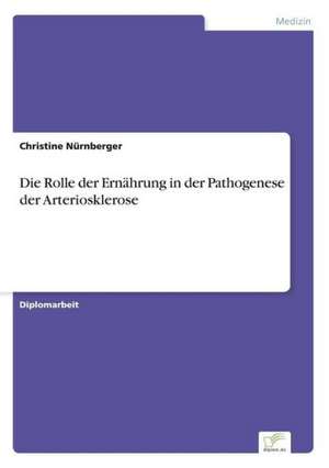 Die Rolle der Ernährung in der Pathogenese der Arteriosklerose de Christine Nürnberger