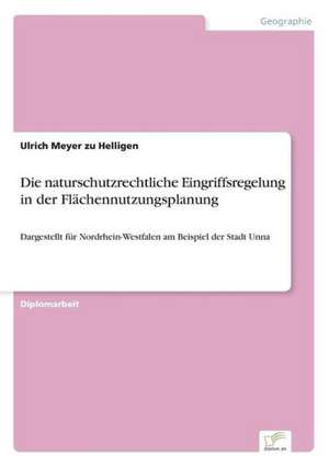 Die naturschutzrechtliche Eingriffsregelung in der Flächennutzungsplanung de Ulrich Meyer Zu Helligen