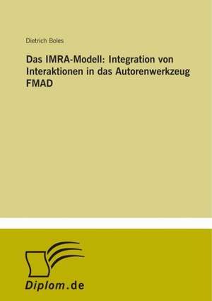 Das IMRA-Modell: Integration von Interaktionen in das Autorenwerkzeug FMAD de Dietrich Boles