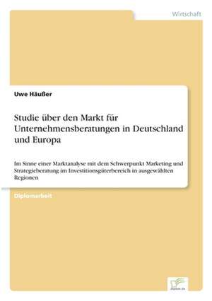 Studie über den Markt für Unternehmensberatungen in Deutschland und Europa de Uwe Häußer