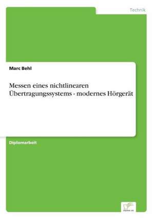 Messen eines nichtlinearen Übertragungssystems - modernes Hörgerät de Marc Behl